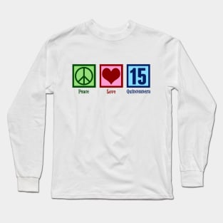 Peace Love Quiceanera Long Sleeve T-Shirt